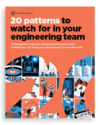 20 patterns to watch for in your engineering team