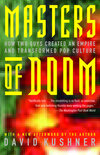 Masters of Doom: How Two Guys Created an Empire and Transformed Pop Culture by David Kushner